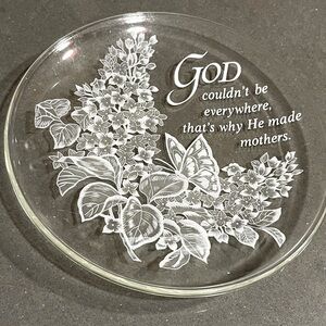 MOTHERS PLATE. ETCHED GLASS Butterfly & Flowers with God…made Mothers saying.